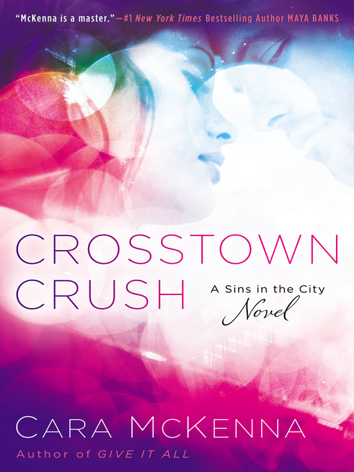 Title details for Crosstown Crush by Cara McKenna - Available